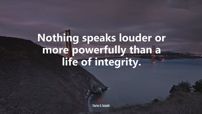 Nothing speaks louder or more powerfully than a life of integrity. | Charles R. Swindoll quote