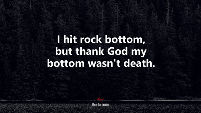 I hit rock bottom, but thank God my bottom wasn’t death. | Stevie Ray Vaughan quote
