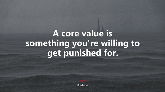 A core value is something you’re willing to get punished for. | Patrick Lencioni quote