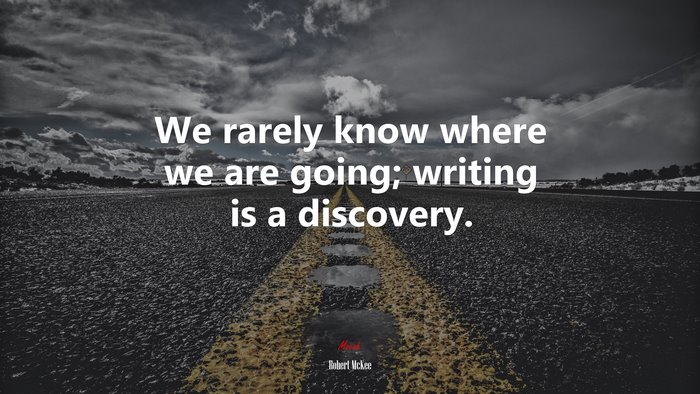 We rarely know where we are going; writing is a discovery. | Robert McKee quote