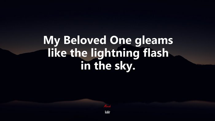 My Beloved One gleams like the lightning flash in the sky. | Kabir quote