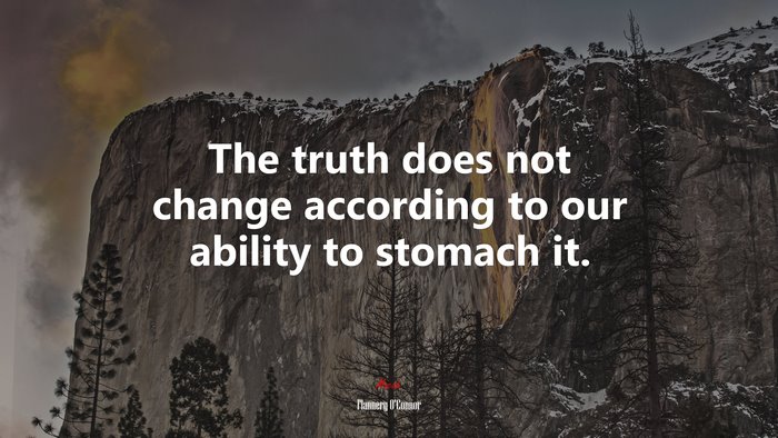The truth does not change according to our ability to stomach it. | Flannery OConnor quote