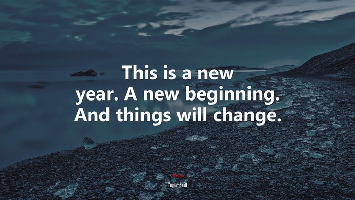 This is a new year. A new beginning. And things will change. | Taylor Swift quote