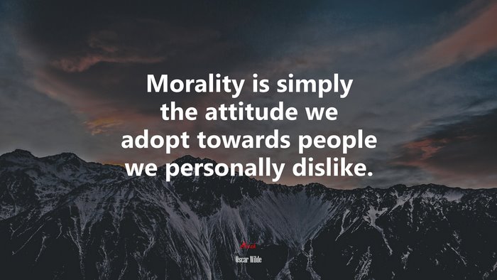 Morality is simply the attitude we adopt towards people we personally dislike. | Oscar Wilde quote