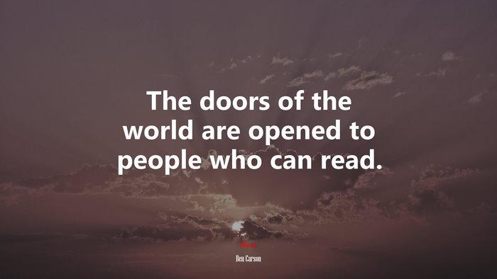 The doors of the world are opened to people who can read. | Ben Carson quote