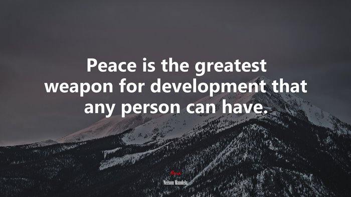 Peace is the greatest weapon for development that any person can have. | Nelson Mandela quote