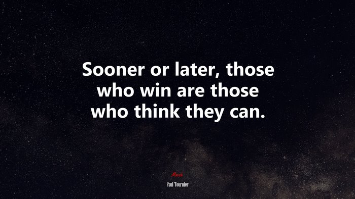 Sooner or later, those who win are those who think they can. | Paul Tournier quote