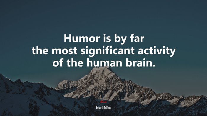 Humor is by far the most significant activity of the human brain. | Edward De Bono quote