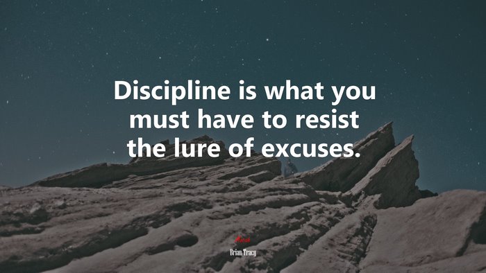 Discipline is what you must have to resist the lure of excuses. | Brian Tracy quote