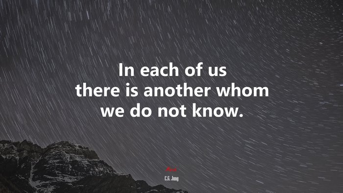 In each of us there is another whom we do not know. | C.G. Jung quote
