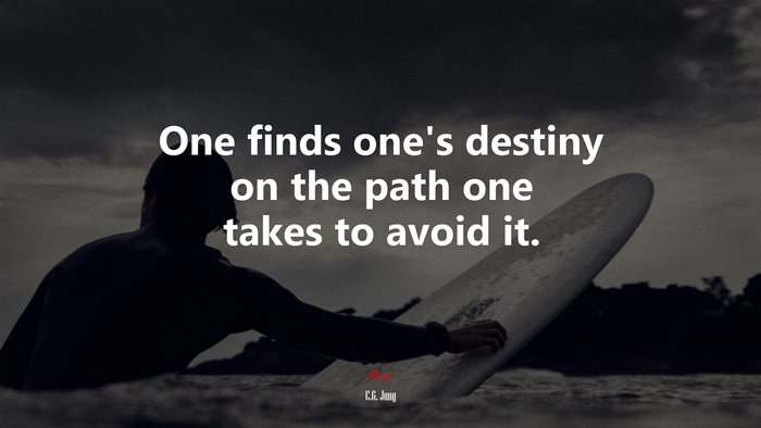 One finds one’s destiny on the path one takes to avoid it. | C.G. Jung quote