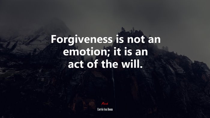 Forgiveness is not an emotion; it is an act of the will. | Corrie ten Boom quote