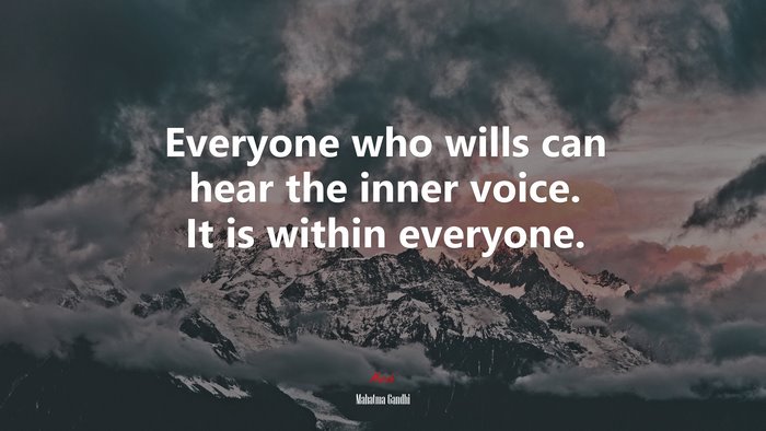 Everyone who wills can hear the inner voice. It is within everyone. | Mahatma Gandhi quote