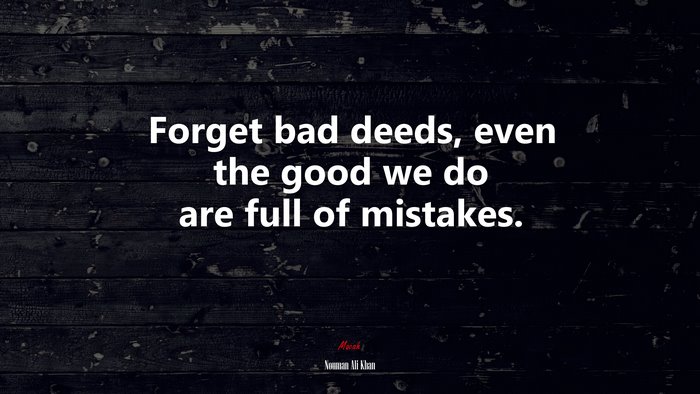 Forget bad deeds, even the good we do are full of mistakes. | Nouman Ali Khan quote