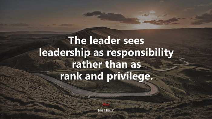 The leader sees leadership as responsibility rather than as rank and privilege. | Peter F. Drucker quote