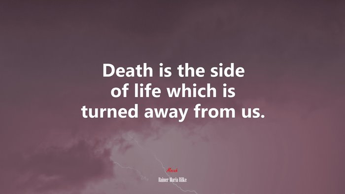 Death is the side of life which is turned away from us. | Rainer Maria Rilke quote