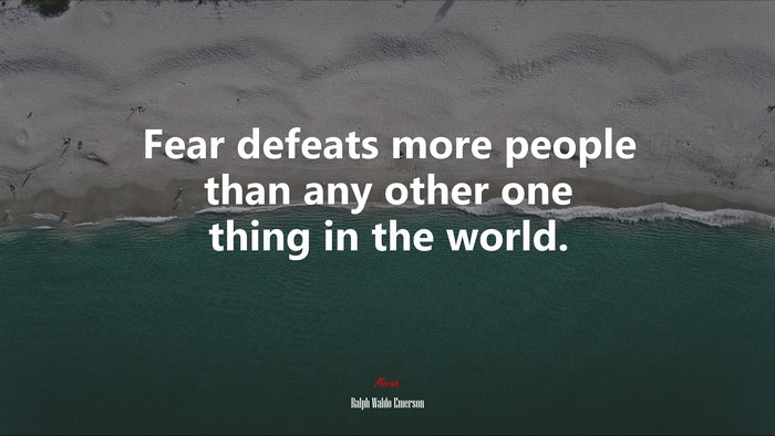 Fear defeats more people than any other one thing in the world. | Ralph Waldo Emerson quote