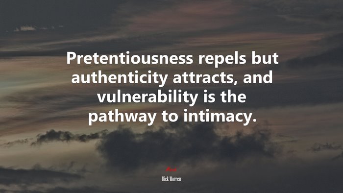 Pretentiousness repels but authenticity attracts, and vulnerability is the pathway to intimacy. | Rick Warren quote