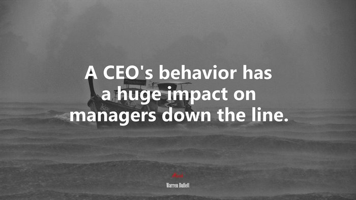 A CEO’s behavior has a huge impact on managers down the line. | Warren Buffett quote