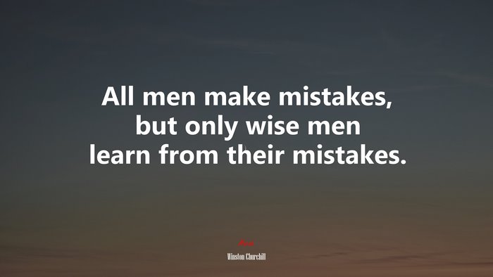 All men make mistakes, but only wise men learn from their mistakes. | Winston Churchill quote