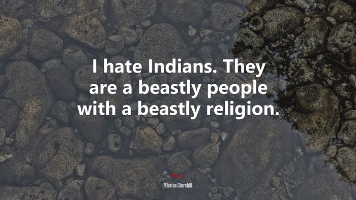 I hate Indians. They are a beastly people with a beastly religion. | Winston Churchill quote