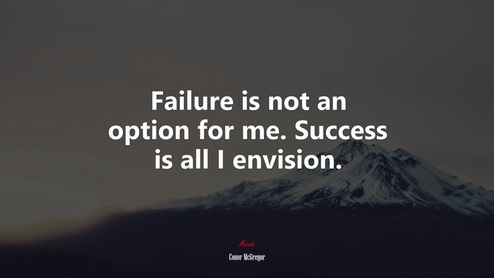 Failure is not an option for me. Success is all I envision. | Conor McGregor quote