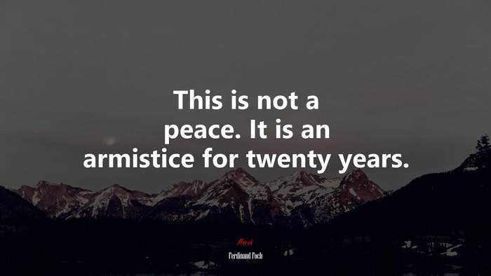 This is not a peace. It is an armistice for twenty years. | Ferdinand Foch quote
