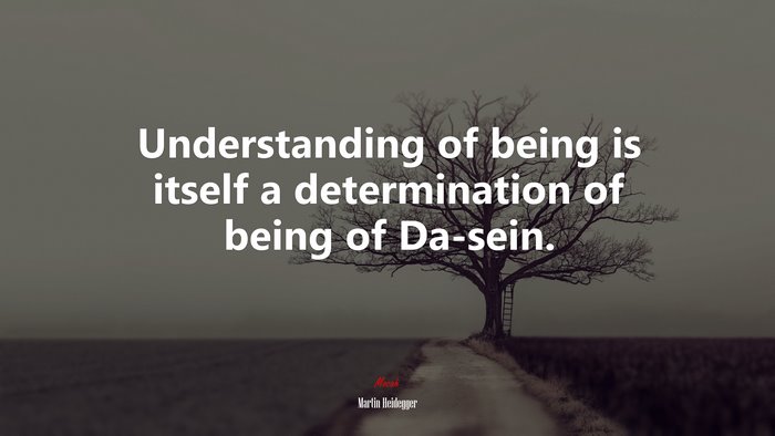 Understanding of being is itself a determination of being of Da-sein. | Martin Heidegger quote