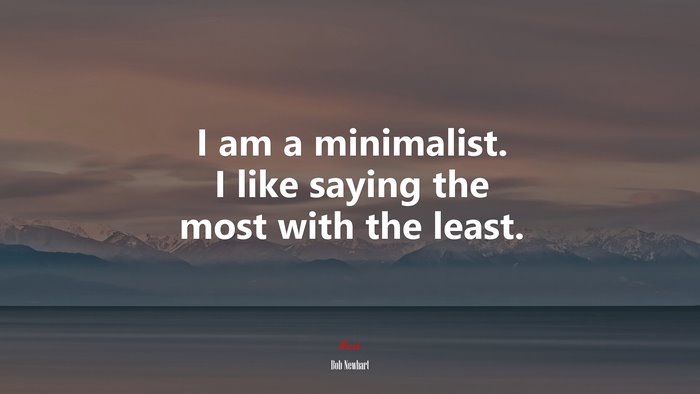 I am a minimalist. I like saying the most with the least. | Bob Newhart quote