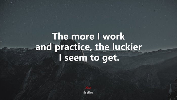 The more I work and practice, the luckier I seem to get. | Gary Player quote