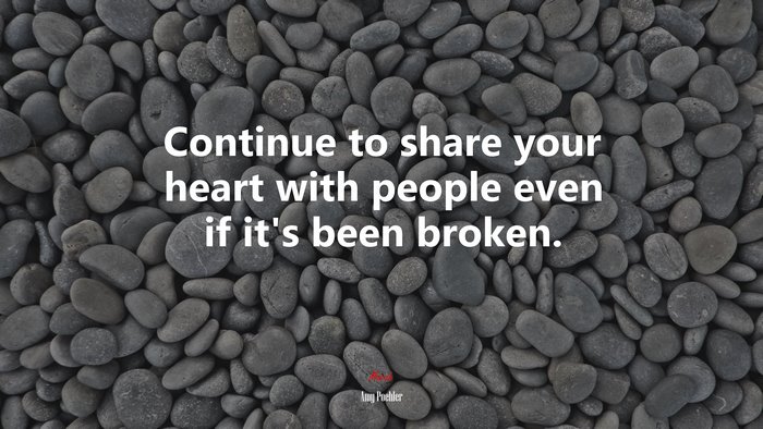 Continue to share your heart with people even if it’s been broken. | Amy Poehler quote