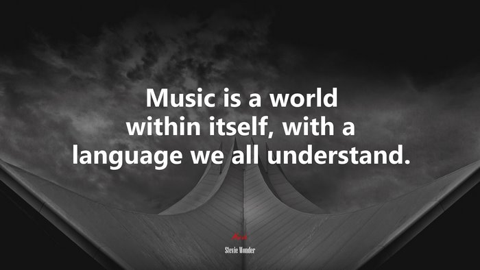 Music is a world within itself, with a language we all understand. | Stevie Wonder quote