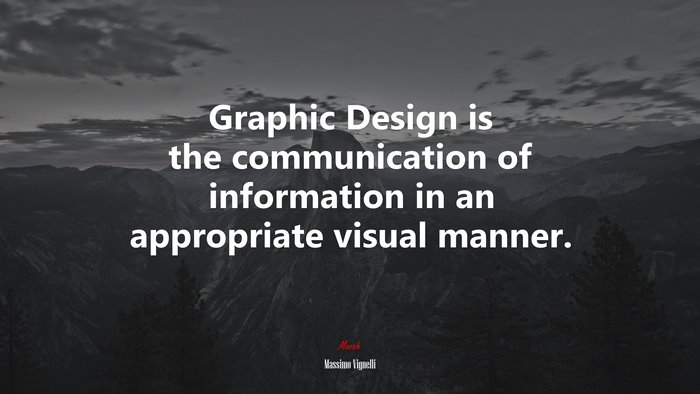 Graphic Design is the communication of information in an appropriate visual manner. | Massimo Vignelli quote