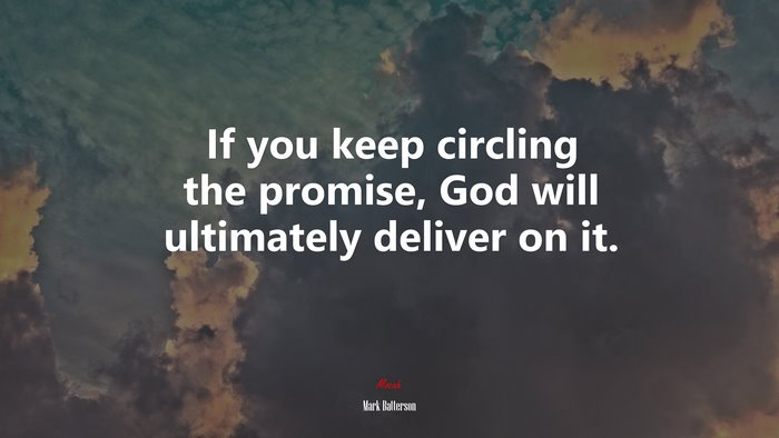 If you keep circling the promise, God will ultimately deliver on it. | Mark Batterson quote