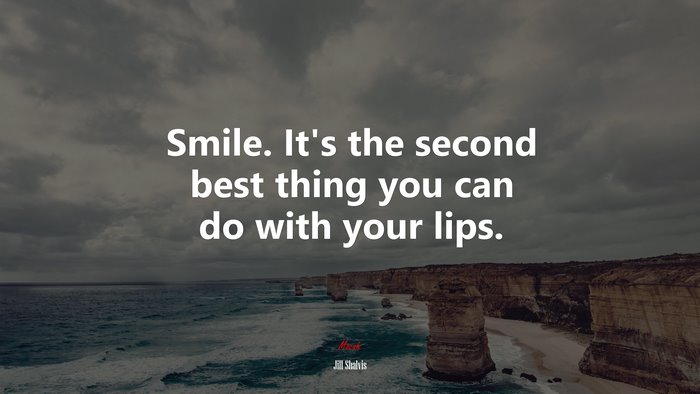 Smile. It’s the second best thing you can do with your lips. | Jill Shalvis quote