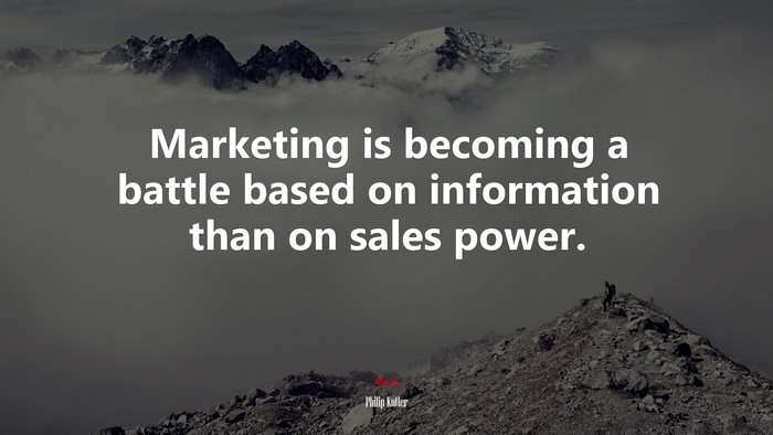 Marketing is becoming a battle based on information than on sales power. | Philip Kotler quote