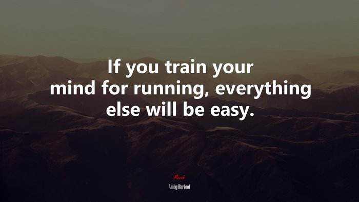 If you train your mind for running, everything else will be easy. | Amby Burfoot quote