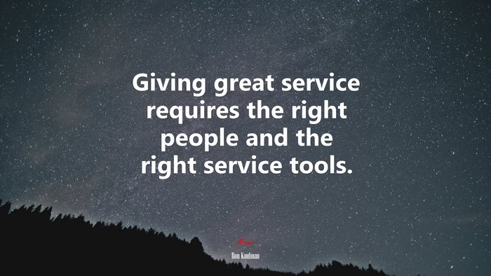 Giving great service requires the right people and the right service tools. | Ron Kaufman quote