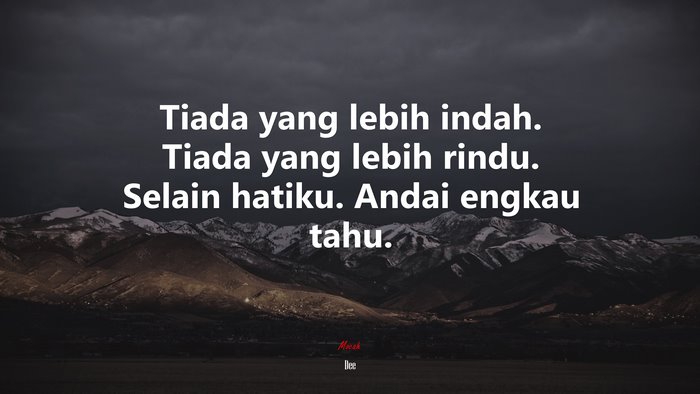 Tiada yang lebih indah. Tiada yang lebih rindu. Selain hatiku. Andai engkau tahu. | Dee quote