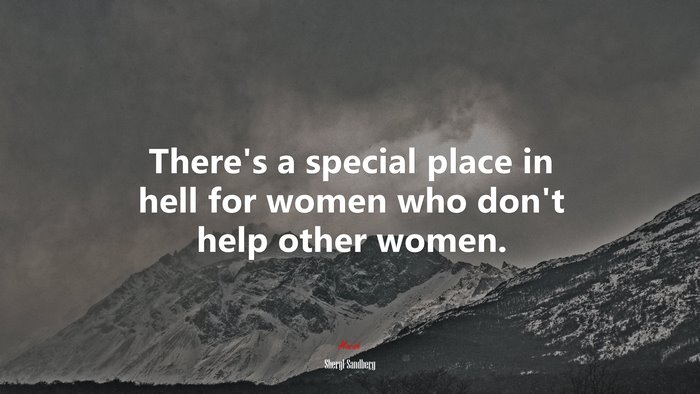There’s a special place in hell for women who don’t help other women. | Sheryl Sandberg quote