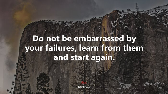 Do not be embarrassed by your failures, learn from them and start again. | Richard Branson quote