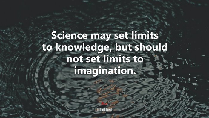 Science may set limits to knowledge, but should not set limits to imagination. | Bertrand Russell quote