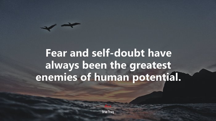 Fear and self-doubt have always been the greatest enemies of human potential. | Brian Tracy quote