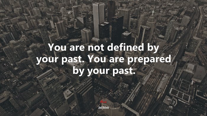 You are not defined by your past. You are prepared by your past. | Joel Osteen quote