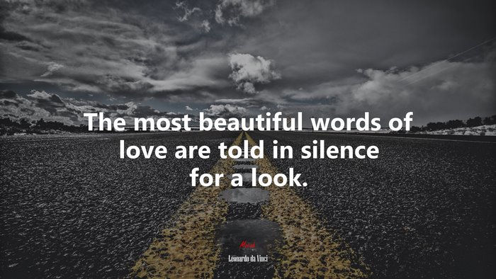 The most beautiful words of love are told in silence for a look. | Leonardo da Vinci quote