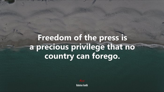 Freedom of the press is a precious privilege that no country can forego. | Mahatma Gandhi quote
