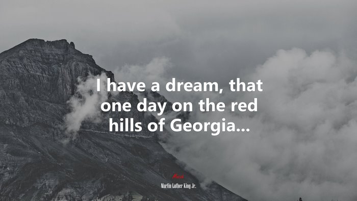 I have a dream, that one day on the red hills of Georgia... | Martin Luther King Jr. quote