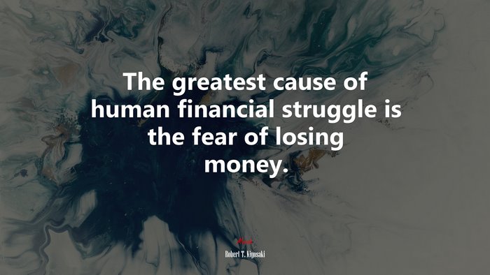 The greatest cause of human financial struggle is the fear of losing money. | Robert T. Kiyosaki quote