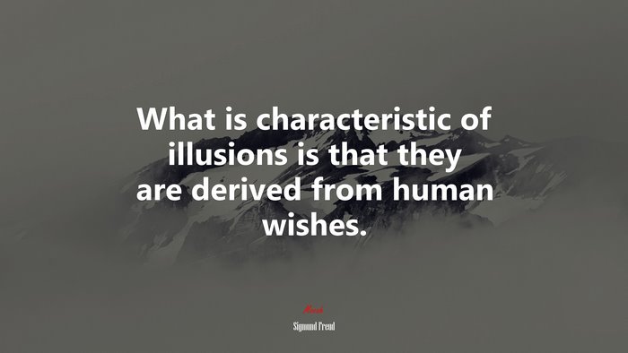 What is characteristic of illusions is that they are derived from human wishes. | Sigmund Freud quote