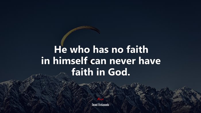 He who has no faith in himself can never have faith in God. | Swami Vivekananda quote